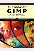 The Book Of Gimp: A Complete Guide To Nearly Everything