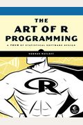 The Art Of R Programming: A Tour Of Statistical Software Design