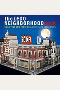 The Lego Neighborhood Book: Build Your Own Town!