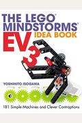 The Lego Mindstorms Ev3 Idea Book: 181 Simple Machines And Clever Contraptions