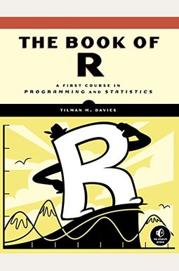 The Book of R: A First Course in Programming and Statistics The Book of R: A First Course in Programming and Statistics