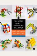 The Lego Power Functions Idea Book, Volume 1: Machines And Mechanisms