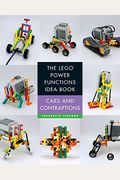 The Lego Power Functions Idea Book, Volume 2: Cars And Contraptions