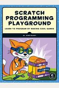 Scratch Programming Playground: Learn To Program By Making Cool Games
