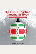 The Lego Christmas Ornaments Book: 15 Designs To Spread Holiday Cheer