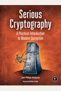 Serious Cryptography: A Practical Introduction To Modern Encryption