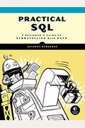 Practical Sql: A Beginner's Guide To Storytelling With Data
