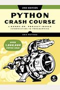Python Crash Course, 2nd Edition: A Hands-On, Project-Based Introduction To Programming