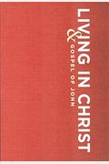 Living In Christ: And Gospel Of John