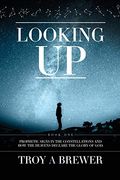 Looking Up: Prophetic signs in the constellations and how the heavens declare the glory of God.