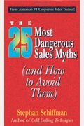 The 25 Most Dangerous Sales Myths: And How To Avoid Them