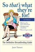 So That's What They're For!: The Definitive Breastfeeding Guide