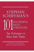 Stephan Schiffman's 101 Successful Sales Strategies: Top Techniques To Boost Sales Today