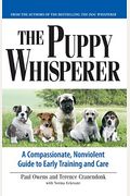 The Puppy Whisperer: A Compassionate, Non Violent Guide to Early Training and Care