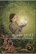 Agnes Quill: An Anthology Of Mystery