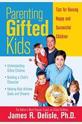 Parenting Gifted Kids: Tips For Raising Happy And Successful Gifted Children