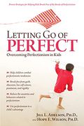 Letting Go Of Perfect: Overcoming Perfectionism In Kids