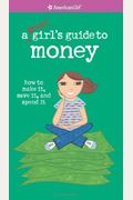 A Smart Girl's Guide To Money: How To Make It, Save It, And Spend It