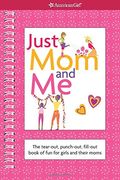 Just Mom And Me: The Tear-Out, Punch-Out, Fill-Out Book Of Fun For Girls And Their Moms