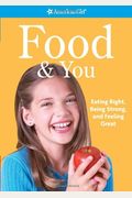 Food & You: Eating Right, Being Strong, And Feeling Great