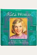 Kit's World: A Girl's-Eye View of the Great Depression (American Girl)