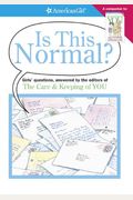 Is This Normal?: Girl's Questions, Answered By The Editors Of The Care & Keeping Of You