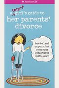 A Smart Girl's Guide To Her Parents' Divorce: How To Land On Your Feet When Your World Turns Upside Down