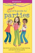 Smart Girl's Guide To Parties: Going To Them, Throwing Them, And What To Do When Not Invited