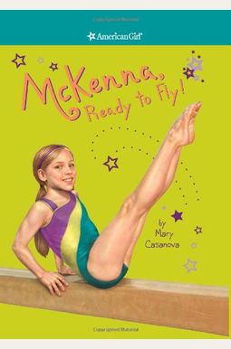 Mckenna, Ready To Fly! (American Girl) (Girl Of The Year) Mckenna, Ready To Fly! (American Girl) (Girl Of The Year)