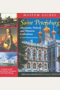 Saint Petersburg: Museums, Palaces, And Historic Collections