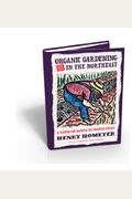 Organic Gardening Not Just in the North East: A Hands-On Month-By-Month Guide