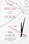 The Break Of Noon: A Play