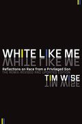 White Like Me: Reflections On Race From A Privileged Son