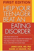 Help Your Teenager Beat An Eating Disorder, First Edition