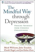 The Mindful Way Through Depression: Freeing Yourself From Chronic Unhappiness [With Cd]