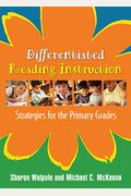 Differentiated Reading Instruction: Strategies For The Primary Grades