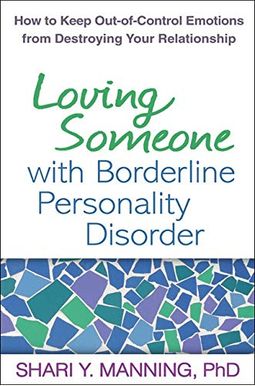Loving Someone With Borderline Personality Disorder: How To Keep Out-Of-Control Emotions From Destroying Your Relationship Loving Someone With Borderline Personality Disorder: How To Keep Out-Of-Control Emotions From Destroying Your Relationship