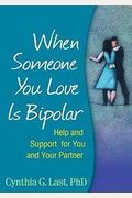 When Someone You Love Is Bipolar: Help And Support For You And Your Partner