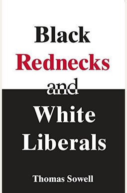 Black Rednecks And White Liberals Black Rednecks And White Liberals