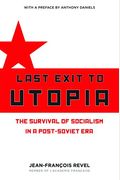 Last Exit To Utopia: The Survival Of Socialism In A Post-Soviet Era