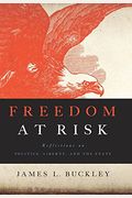 Freedom At Risk: Reflections On Politics, Liberty, And The State