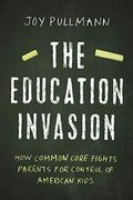 The Education Invasion: How Common Core Fights Parents For Control Of American Kids