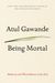 Being Mortal: Medicine And What Matters In The End