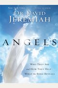Angels: Who They Are and How They Help... What the Bible Reveals