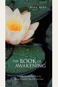 The Book Of Awakening: Having The Life You Want By Being Present To The Life You Have
