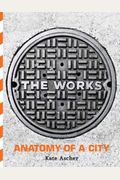 The Works: Anatomy Of A City