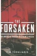 The Forsaken: An American Tragedy In Stalin's Russia