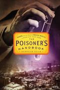 The Poisoner's Handbook: Murder And The Birth Of Forensic Medicine In Jazz Age New York