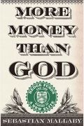 More Money Than God: Hedge Funds And The Making Of A New Elite