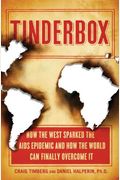 Tinderbox: How The West Sparked The Aids Epidemic And How The World Can Finally Overcome It